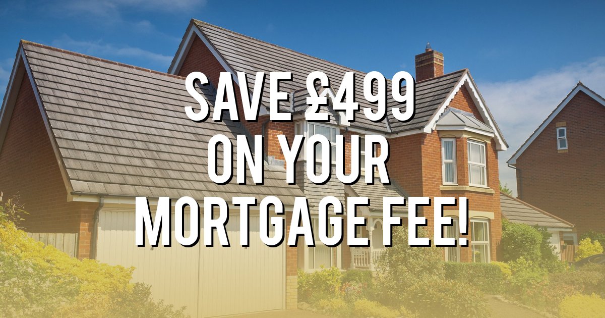 Save £499 on your mortgage fee!